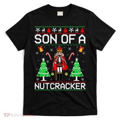Son Of A Nutcracker T-Shirt