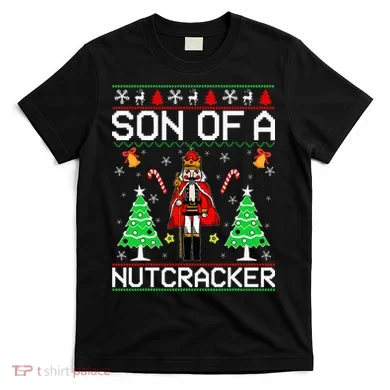 Son Of A Nutcracker T-Shirt