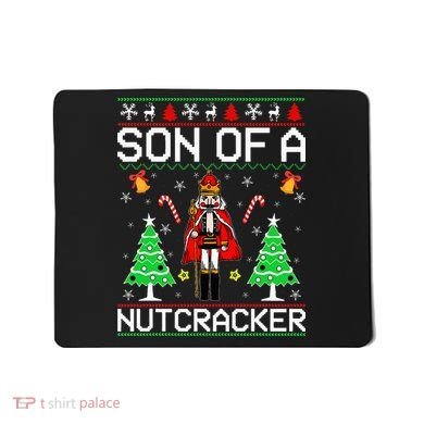 Son Of A Nutcracker Mousepad