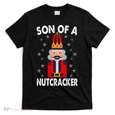 Son Of A Nutcracker Funny Christmas Nutcracker T-Shirt