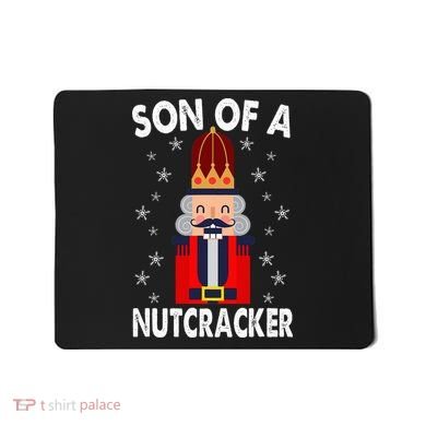 Son Of A Nutcracker Funny Christmas Nutcracker Mousepad