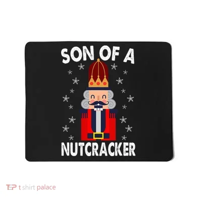 Son Of A Nutcracker Funny Christmas Nutcracker Mousepad
