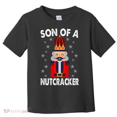 Son Of A Nutcracker Funny Christmas Nutcracker Toddler T-Shirt