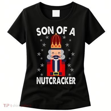 Son Of A Nutcracker Funny Christmas Nutcracker Women's T-Shirt