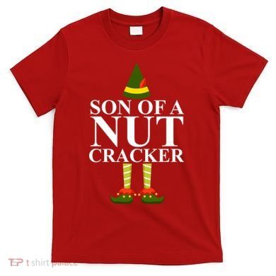 Son Of A Nut Cracker Funny Christmas T-Shirt
