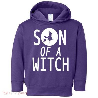 Son Of A Witch Funny Halloween Toddler Hoodie