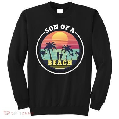 Son of A Beach Sweatshirt