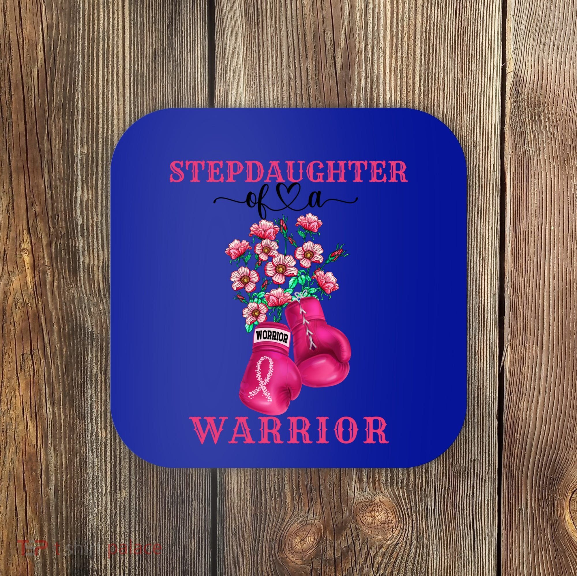 Stepdaughter Of A Warrior Breast Cancer Awareness Support Gift Coaster
