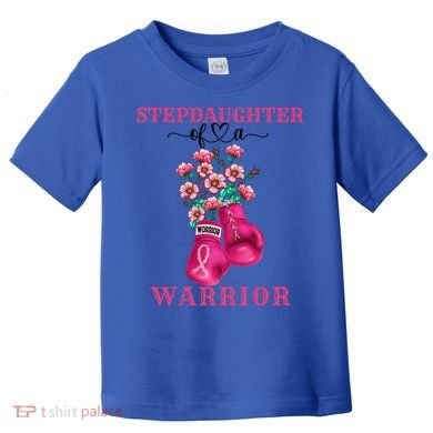 Stepdaughter Of A Warrior Breast Cancer Awareness Support Gift Toddler T-Shirt