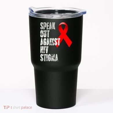 Speak Out Against Hiv Stigma World Aids Day Tumbler