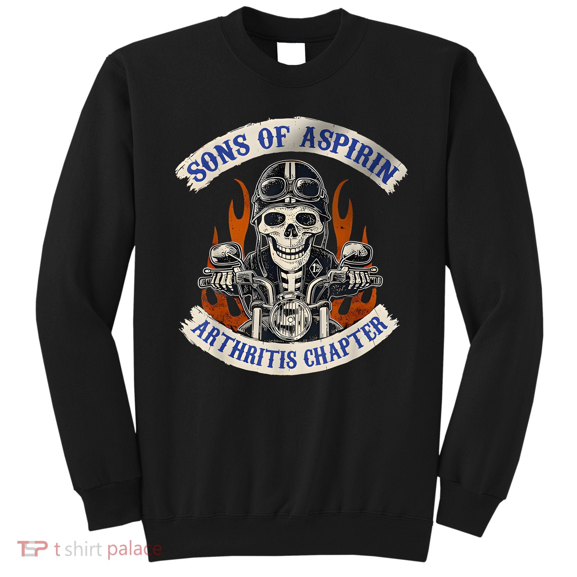 Sons Of Aspirin Arthritis Chapter Funny Biker Sweatshirt