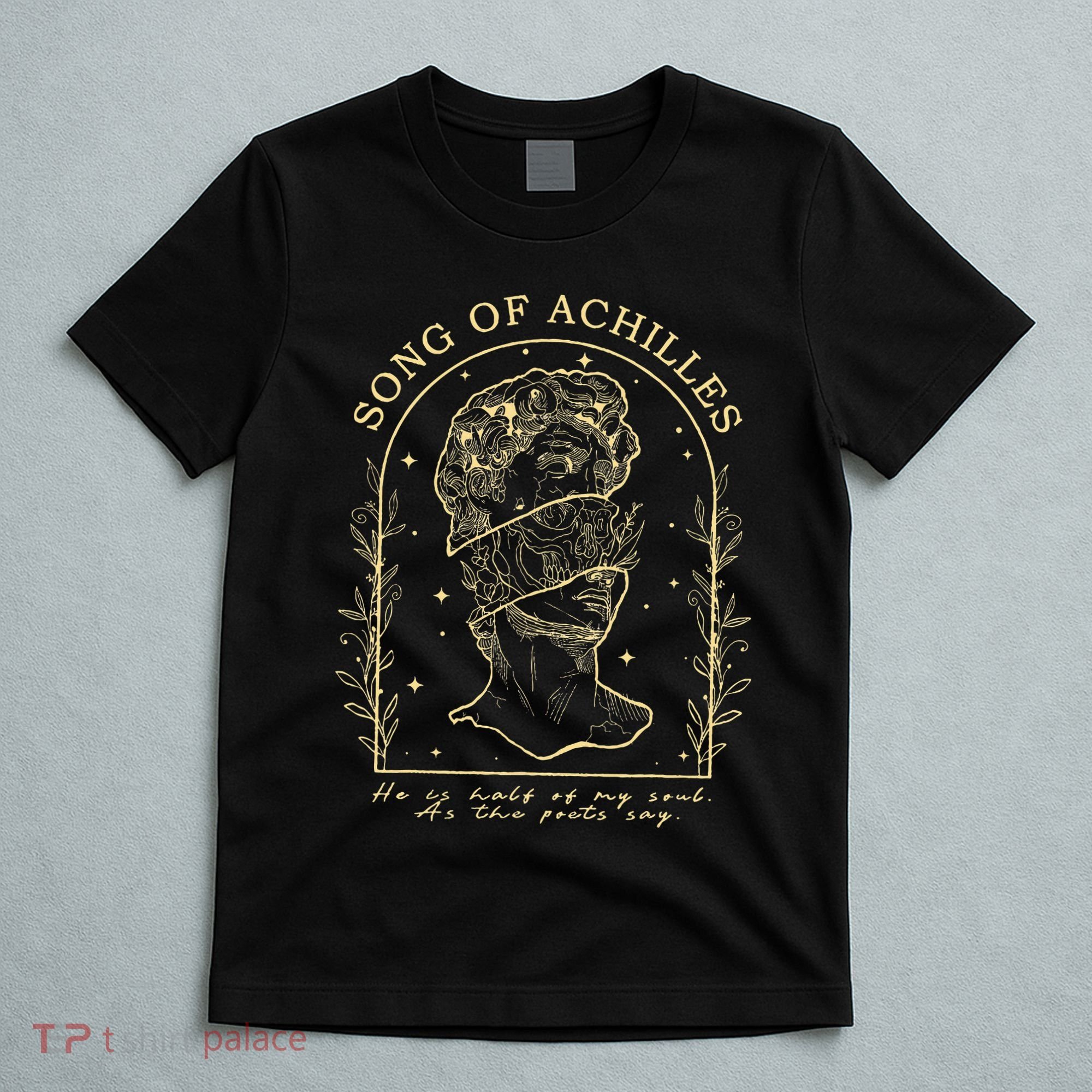 Song Of Achilles He Is Half Of My Soul As The Poets Say T-Shirt