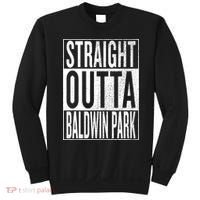 Straight Outta Baldwin Park Great Travel & Gift Idea Sweatshirt thumb 0