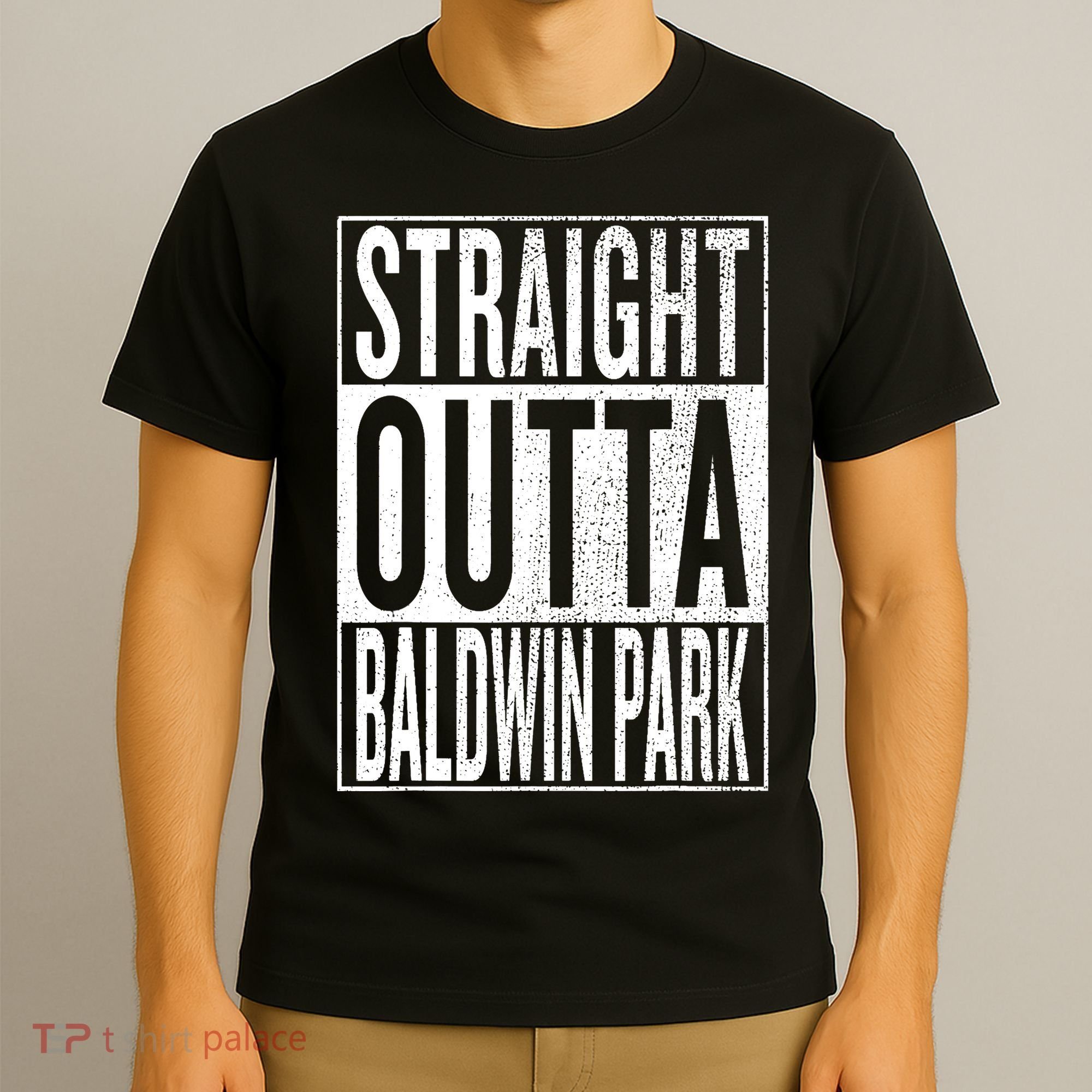 Straight Outta Baldwin Park Great Travel & Gift Idea T-Shirt