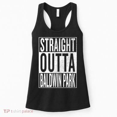 Straight Outta Baldwin Park Great Travel & Gift Idea Women's Tank Top