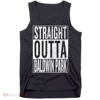 Straight Outta Baldwin Park Great Travel & Gift Idea Tank Top