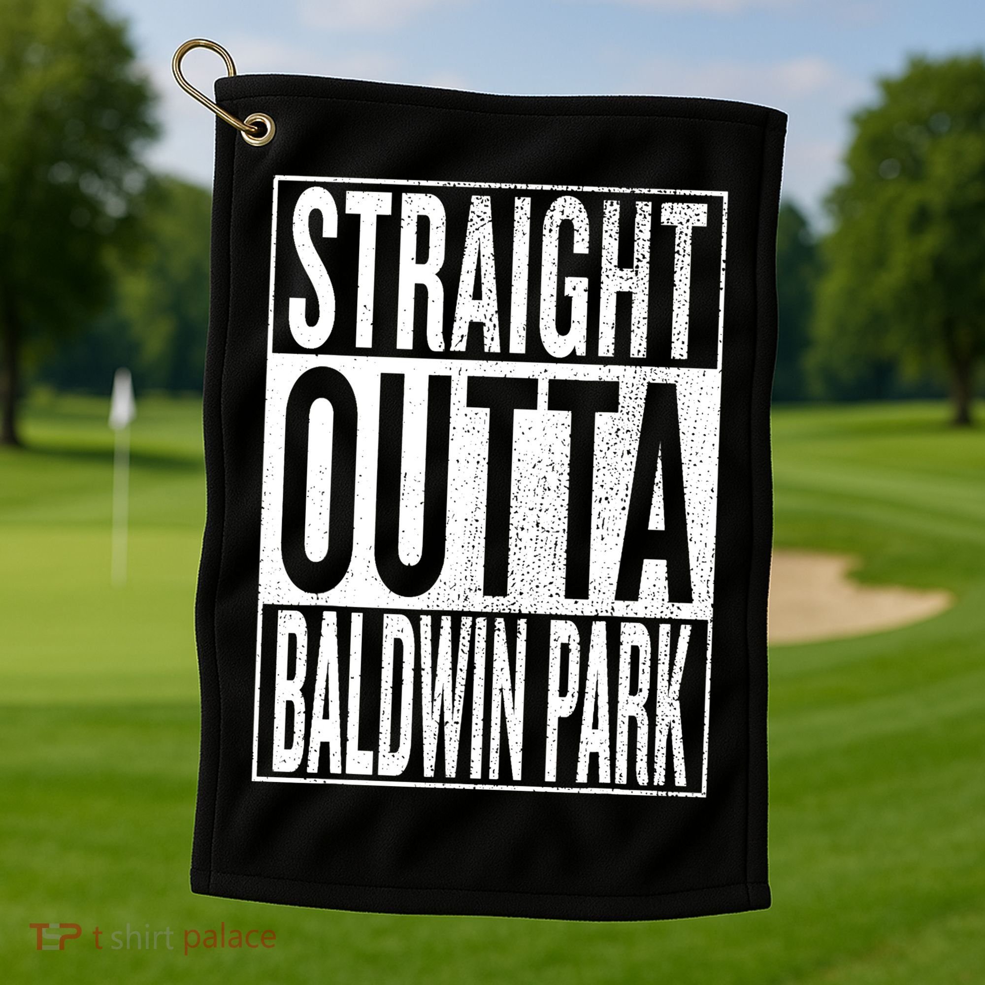 Straight Outta Baldwin Park Great Travel & Gift Idea Golf Towel