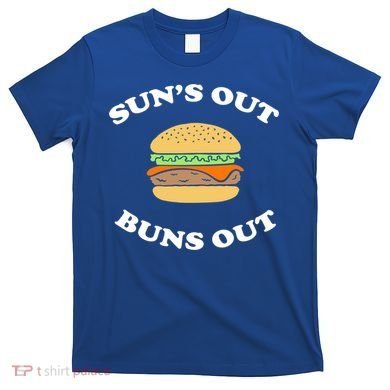 Suns Out Buns Out Bbq Hamburger Gift T-Shirt