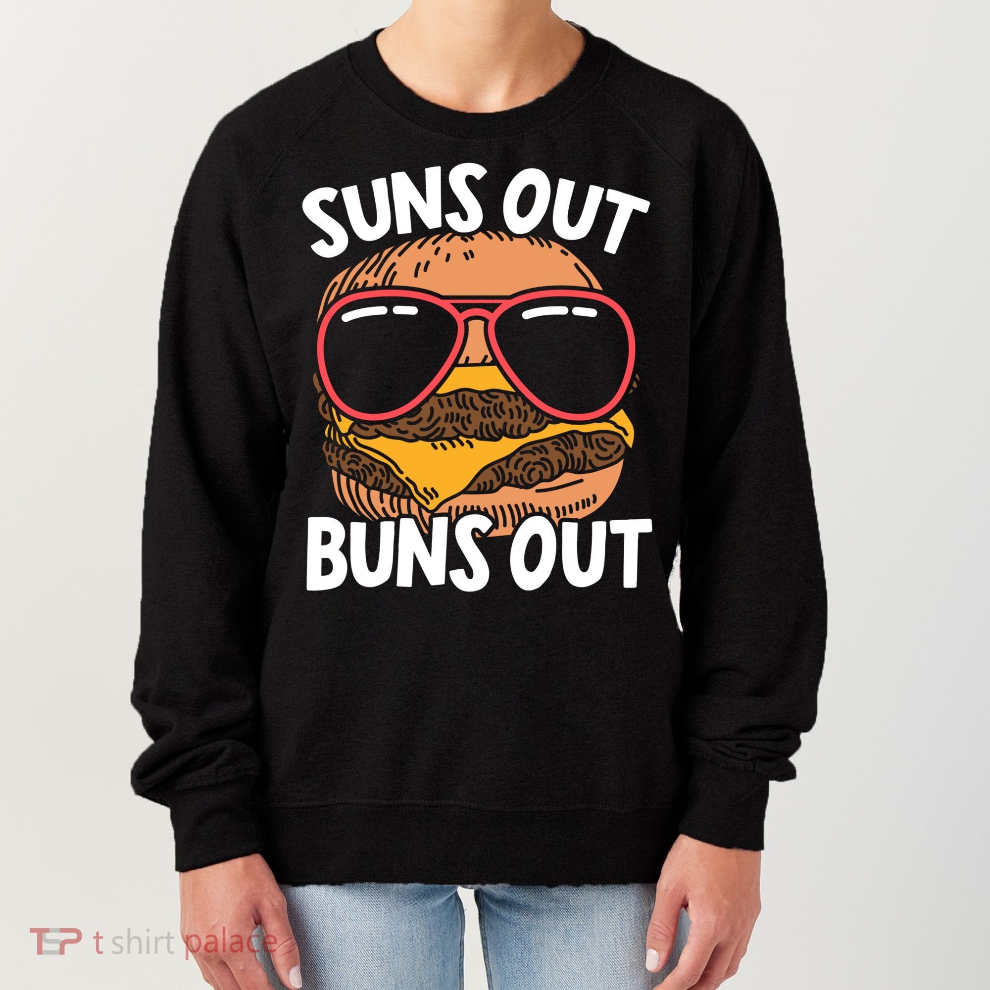 Suns Out Buns Out Burger Hamburger Foodie Buns Cheeseburger Cute Gift Women's Sweatshirt