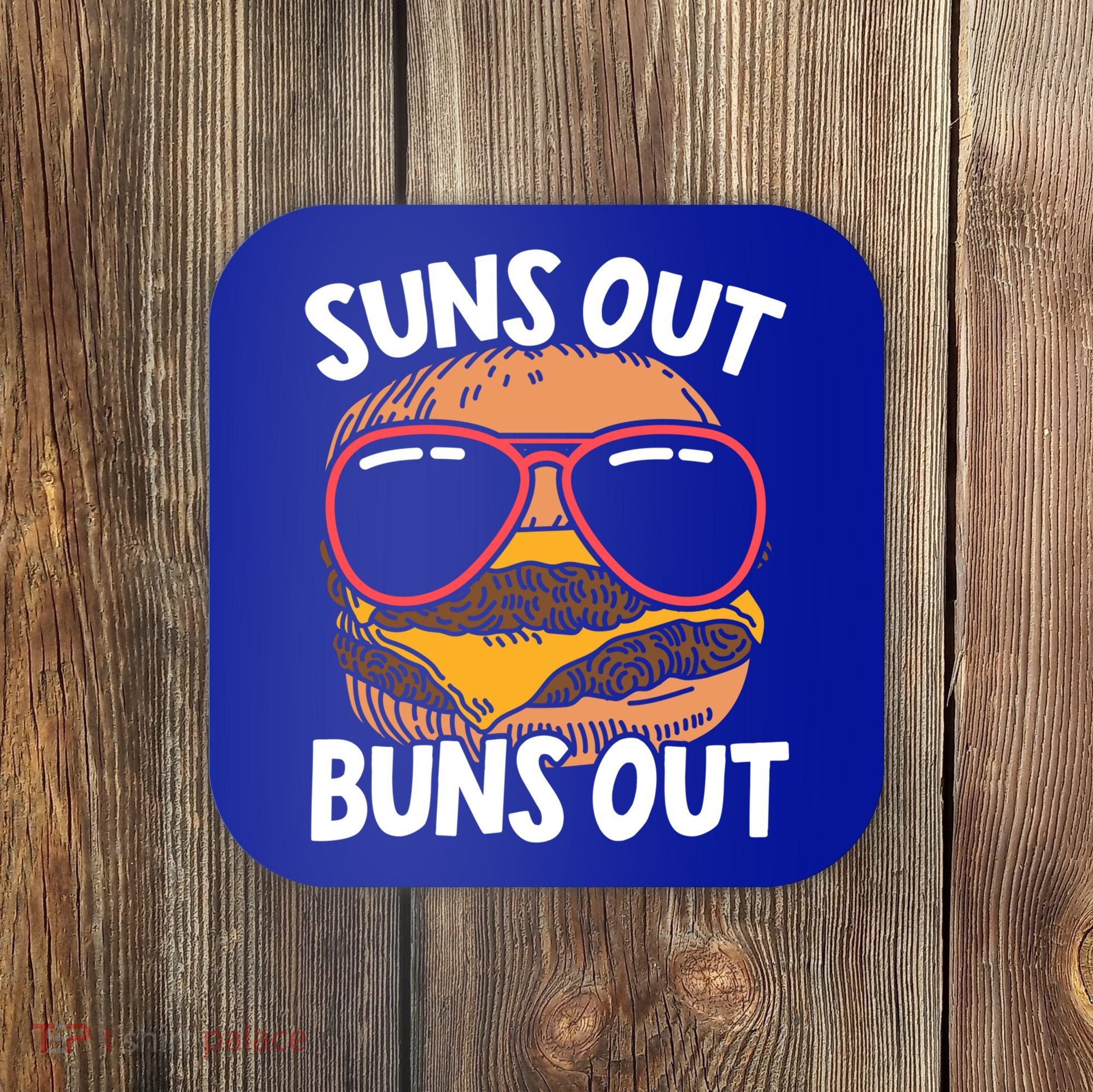 Suns Out Buns Out Burger Hamburger Foodie Buns Cheeseburger Cute Gift Coaster