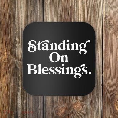 Standing On Blessings Religious Statement Praise God Inspire Coaster