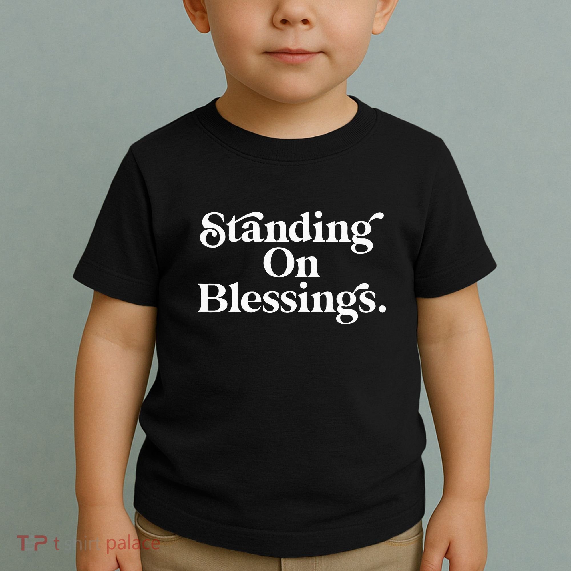 Standing On Blessings Religious Statement Praise God Inspire Toddler T-Shirt