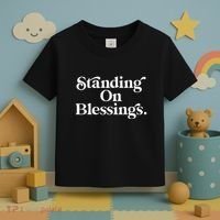 Standing On Blessings Religious Statement Praise God Inspire Toddler T-Shirt thumb 3
