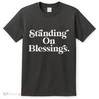Standing On Blessings Religious Statement Praise God Inspire T-Shirt thumb 0