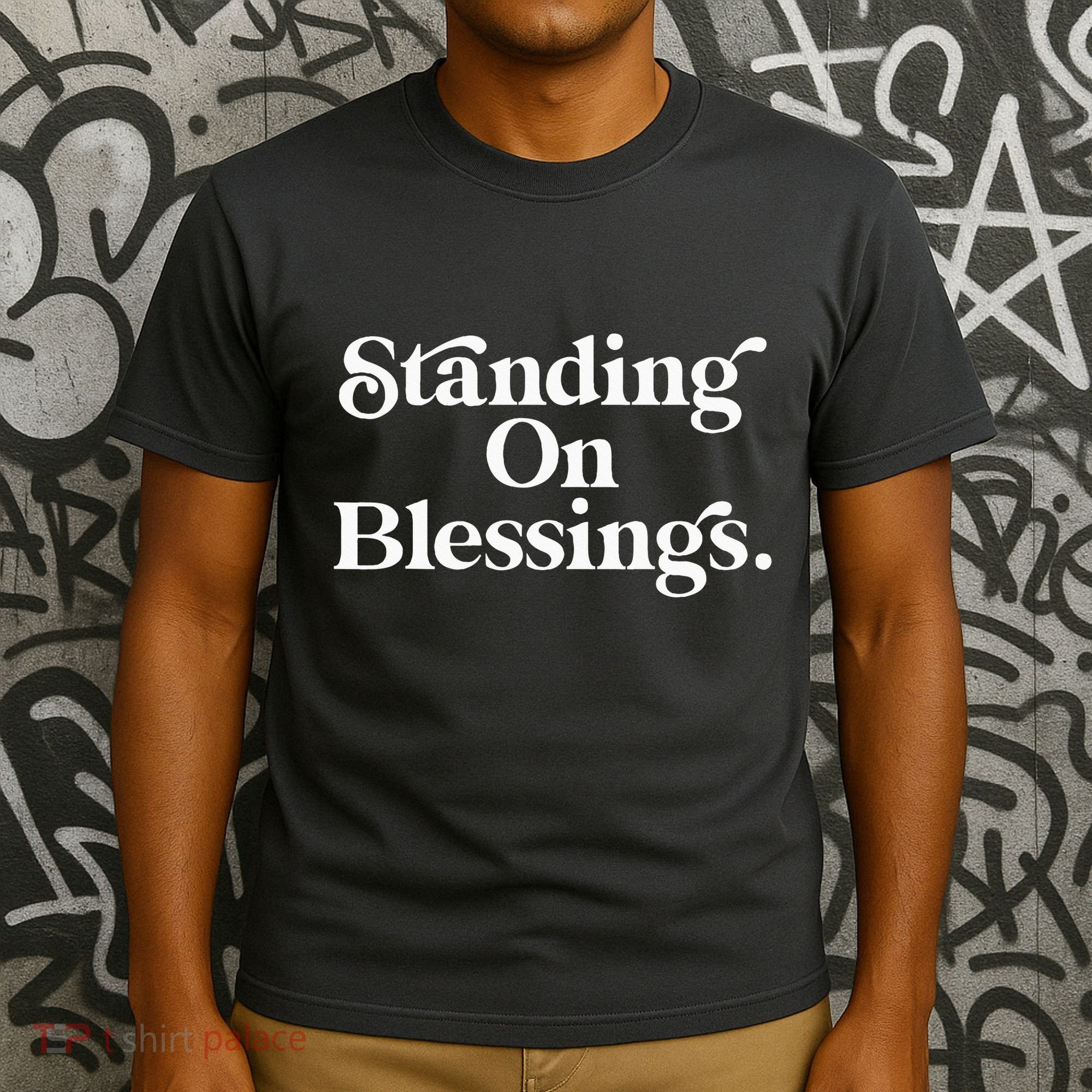 Standing On Blessings Religious Statement Praise God Inspire T-Shirt