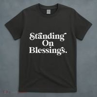 Standing On Blessings Religious Statement Praise God Inspire T-Shirt thumb 4