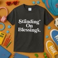 Standing On Blessings Religious Statement Praise God Inspire Kids T-Shirt thumb 3