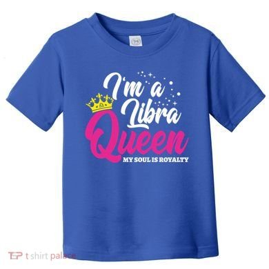 September October Birthday Astrology Libra Queen Funny Gift Toddler T-Shirt