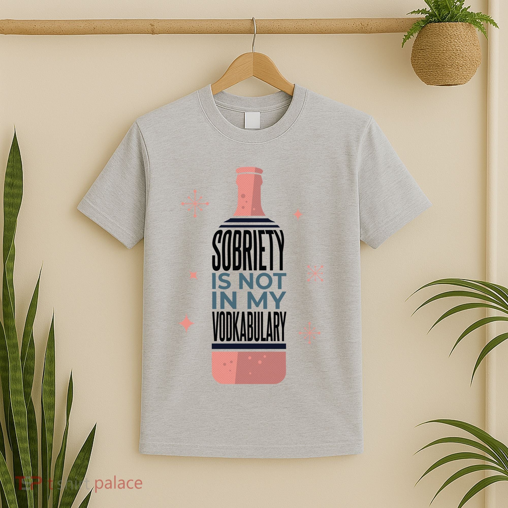 Sobriety Is Not In My Vodkabulary T-Shirt