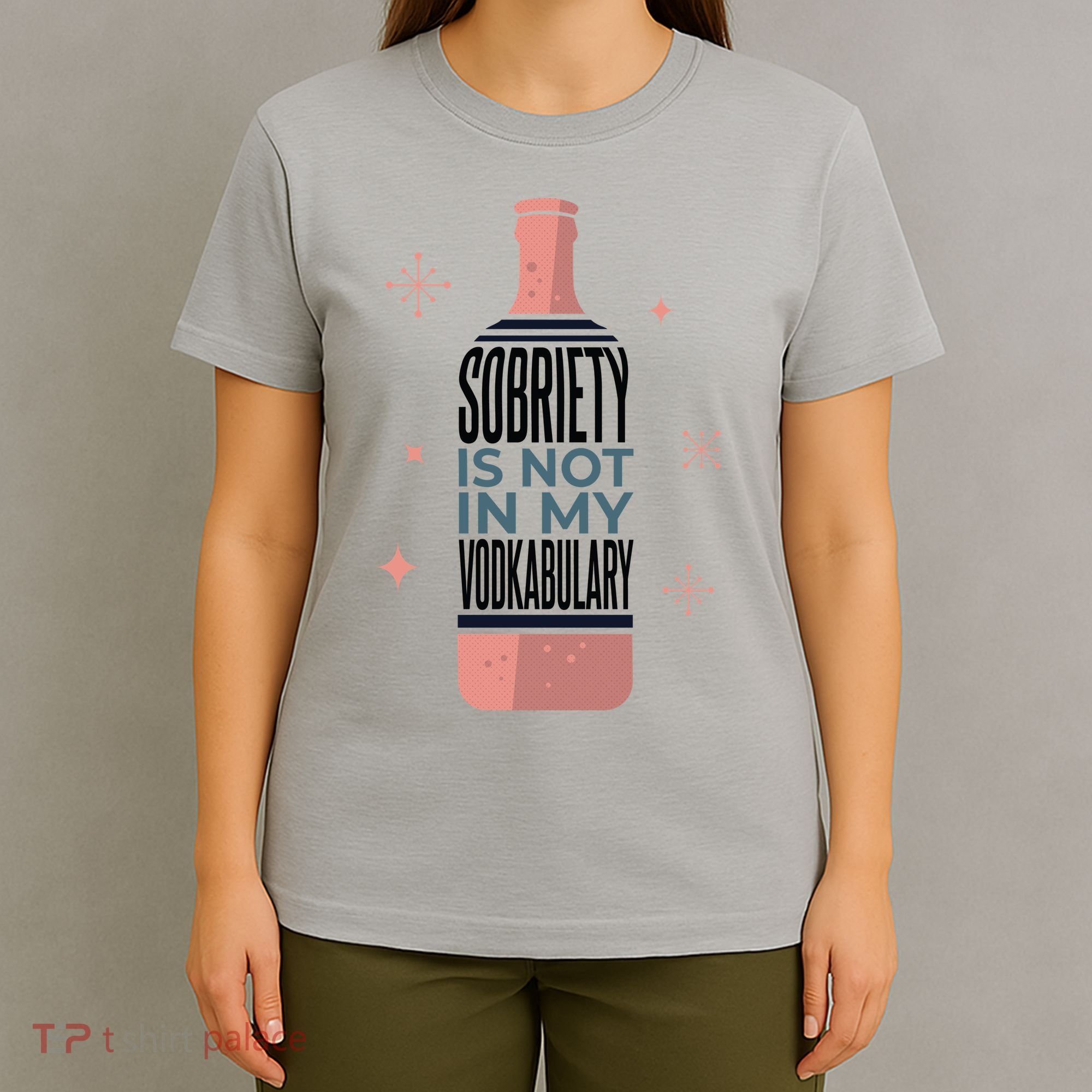 Sobriety Is Not In My Vodkabulary T-Shirt