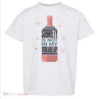 Sobriety Is Not In My Vodkabulary Toddler T-Shirt thumb 0
