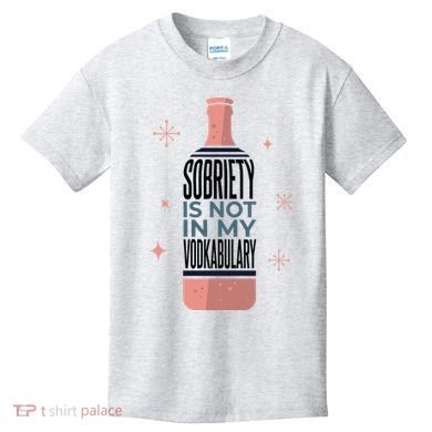 Sobriety Is Not In My Vodkabulary Kids T-Shirt