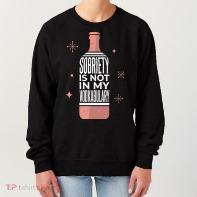 Sobriety Is Not In My Vodkabulary Women's Sweatshirt