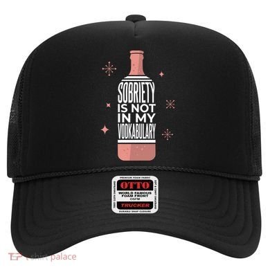 Sobriety Is Not In My Vodkabulary Hat