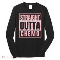 Straight Outta Chemo Funny Cancer Chemotherapy Long Sleeve Shirt thumb 0