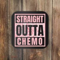Straight Outta Chemo Funny Cancer Chemotherapy Coaster thumb 0