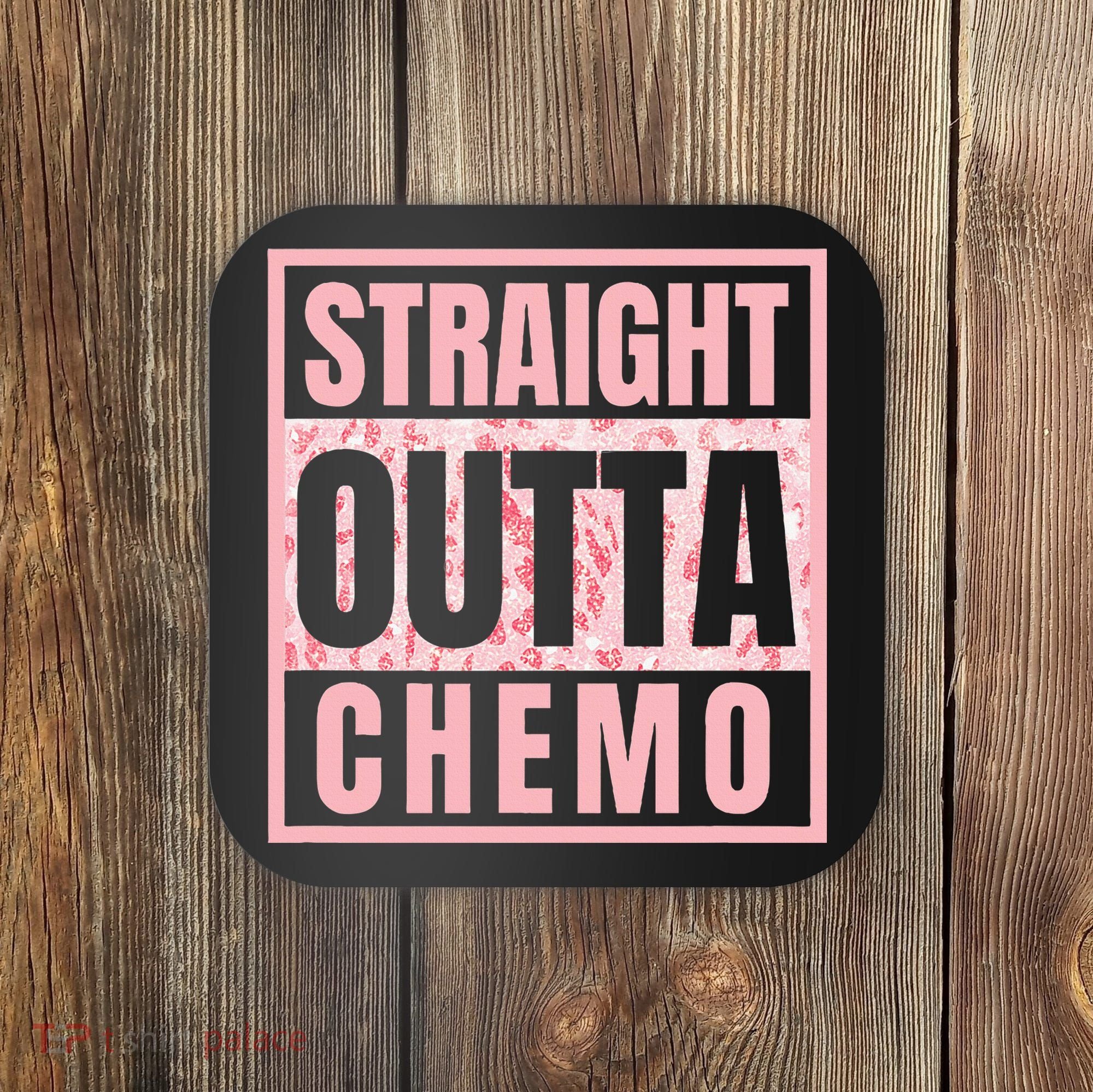 Straight Outta Chemo Funny Cancer Chemotherapy Coaster