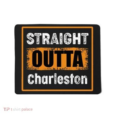 Straight Outta Charleston South Carolina Usa Mousepad