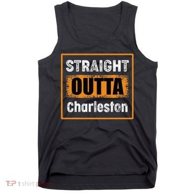 Straight Outta Charleston South Carolina Usa Tank Top