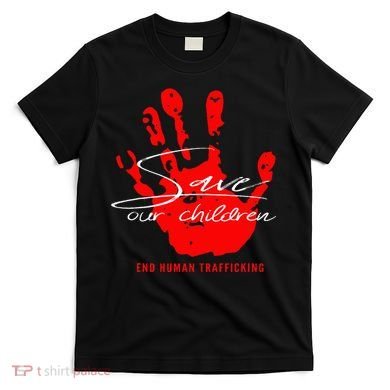 Save Our Children End Human Trafficking T-Shirt