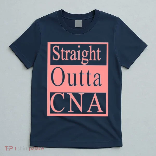 Straight Outta CNA T-Shirt