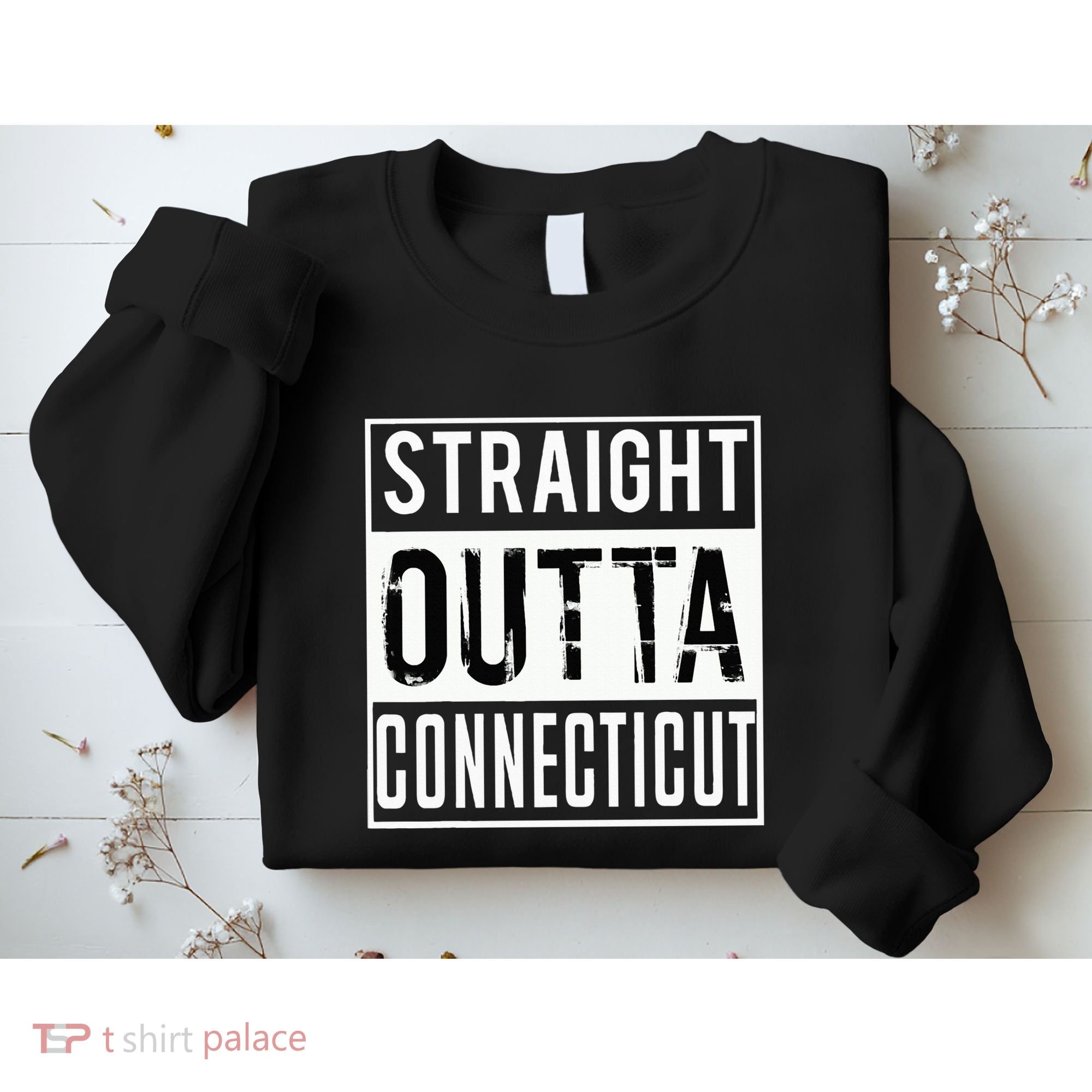 Straight Outta Connecticut Connecticut Sweatshirt