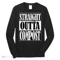 Straight Outta Compost Funny Garden Homestead Composting Long Sleeve Shirt thumb 0