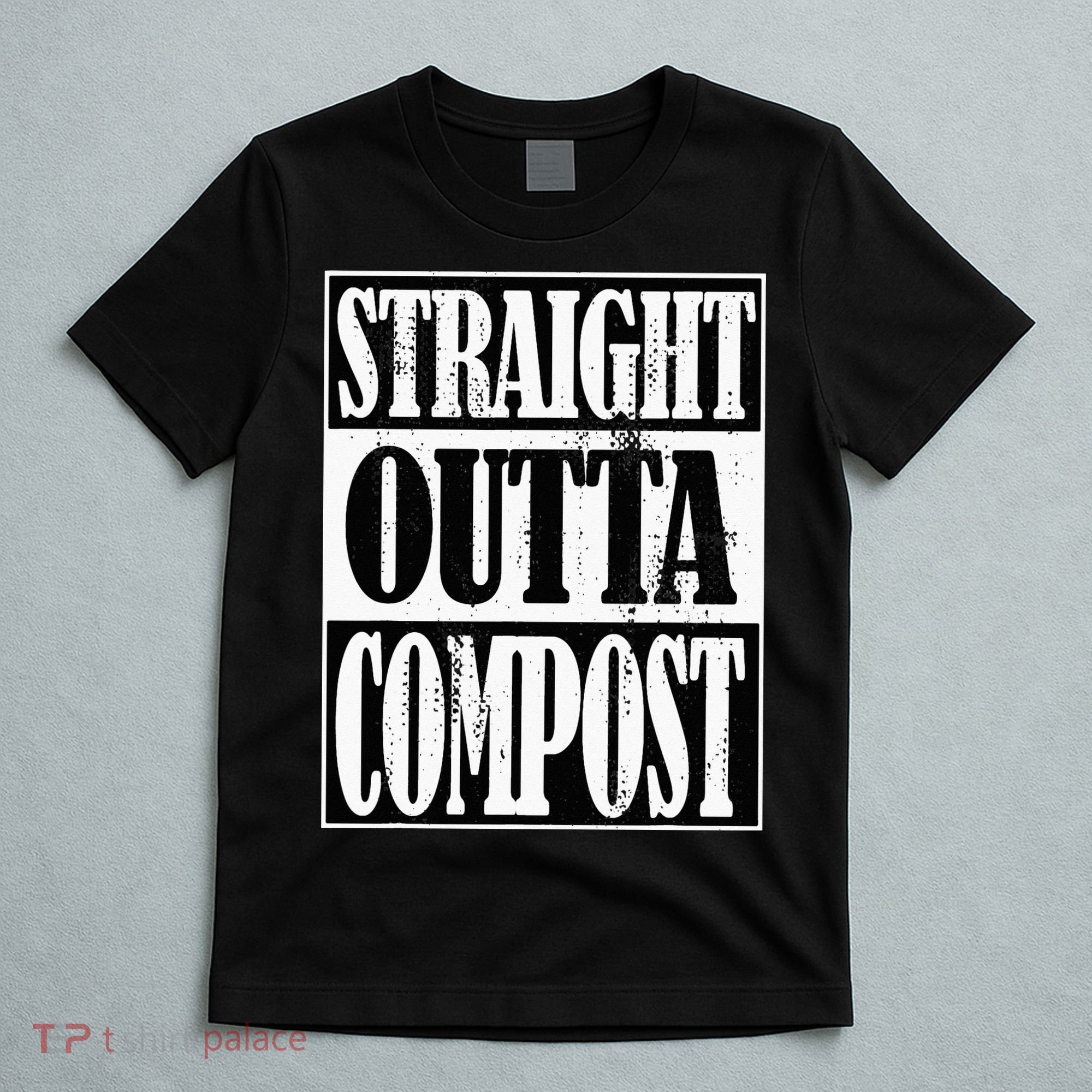 Straight Outta Compost Funny Garden Homestead Composting T-Shirt