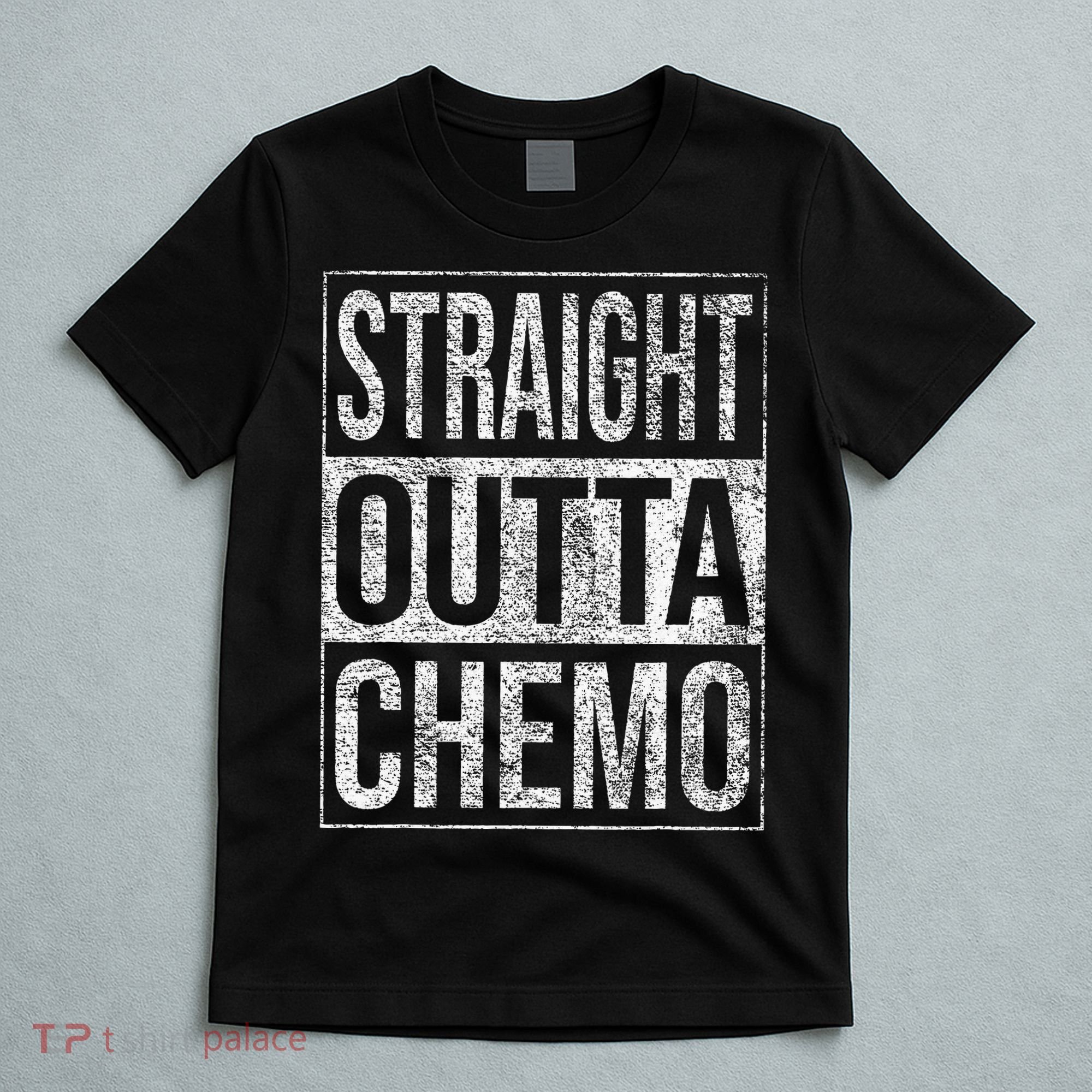 Straight Outta Chemo Chemotherapy Cancer Treatment T-Shirt
