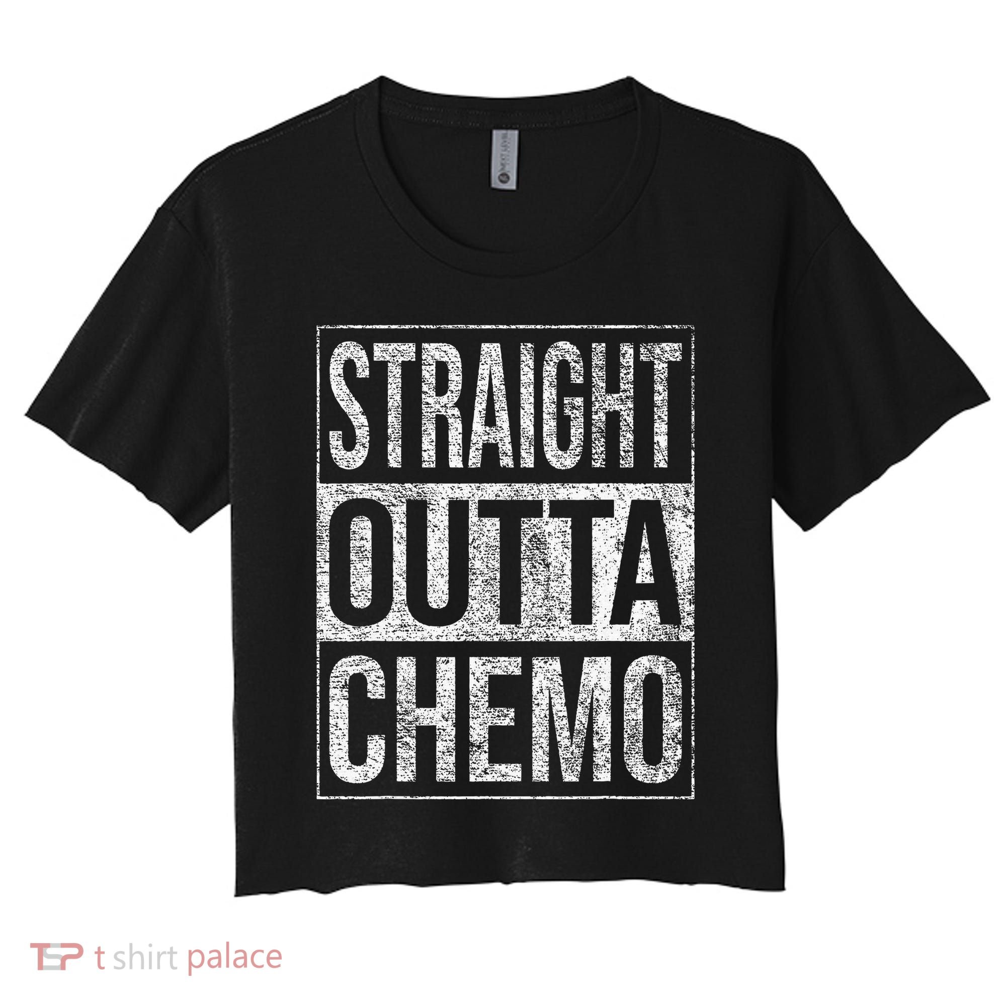 Straight Outta Chemo Chemotherapy Cancer Treatment Women's Crop Top Tee